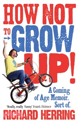 How Not to Grow Up：A Coming of Age Memoir. Sort of.