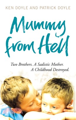 Mummy from Hell：Two Brothers. A Sadistic Mother. A Childhood Destroyed.