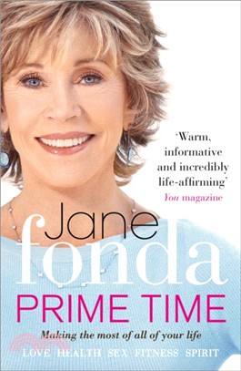 Prime Time：Love, Health, Sex, Fitness, Friendship, Spirit; Making the Most of All of Your Life