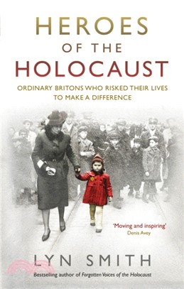 Heroes of the Holocaust：Ordinary Britons who risked their lives to make a difference