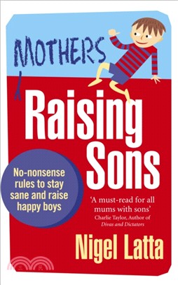 Mothers Raising Sons：No-nonsense rules to stay sane and raise happy boys