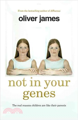 Not in Your Genes ─ The Real Reasons Children Are Like Their Parents