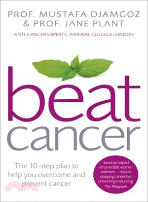 Beat Cancer ― The 10-Step Plan to Help You Overcome and Prevent Cancer