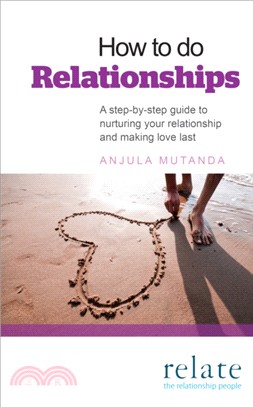 How to do Relationships：A step-by-step guide to nurturing your relationship and making love last