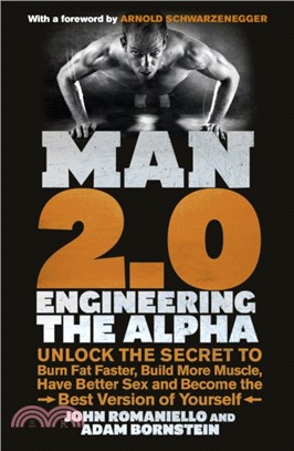 Man 2.0: Engineering the Alpha：Unlock the Secret to Burn Fat Faster, Build More Muscle, Have Better Sex and Become the Best Version of Yourself