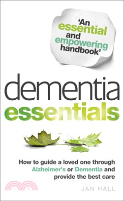 Dementia Essentials: How to Guide a Loved One Through Alzheimer's or Dementia and Provide the Best Care