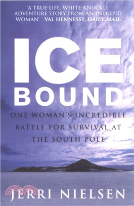 Ice Bound：One Woman's Incredible Battle for Survival at the South Pole
