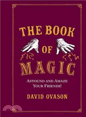 The Book of Magic ― Astound and Amaze Your Friends!