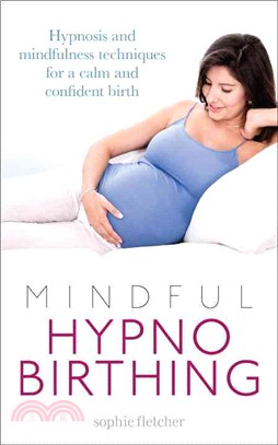 Mindful Hypnobirthing ─ Hypnosis and Mindfulness Techniques for a Calm and Confident Birth