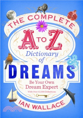 The Complete A to Z Dictionary of Dreams：Be Your Own Dream Expert