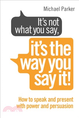 It's Not What You Say, It's The Way You Say It!：How to sell yourself when it really matters