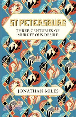 St Petersburg：Three Centuries of Murderous Desire