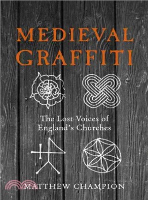 Medieval Graffiti ─ The Lost Voices of England's Churches