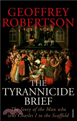 The Tyrannicide Brief：The Story of the Man who sent Charles I to the Scaffold