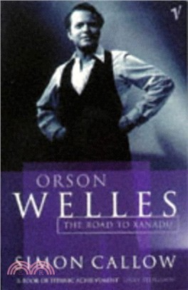 Orson Welles, Volume 1：The Road to Xanadu