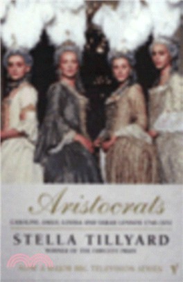 Aristocrats：Caroline, Emily, Louisa and Sarah Lennox 1740 - 1832