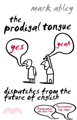 The Prodigal Tongue：Dispatches from the Future of English