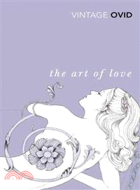 The Art of Love ─ With The Cures for Love and Treatments for the Feminine Face