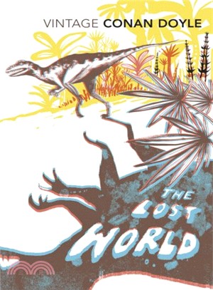 The Lost World ─ Being an Account of the Recent Amazing Adventures of Professor George E. Challenger, Lord John Roxtone, Professor Summerlee and Mr. E. D. Malone of th
