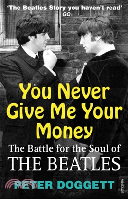 You Never Give Me Your Money：The Battle For The Soul Of The Beatles