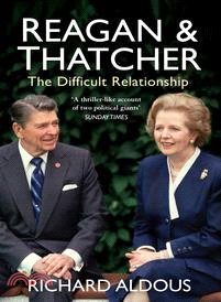 Reagan and Thatcher, the Difficult Relationship