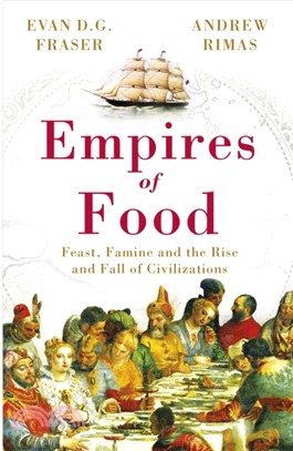 Empires of Food：Feast, Famine and the Rise and Fall of Civilizations