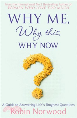 Why Me, Why This, Why Now?：A Guide to Answering Life's Toughest Questions