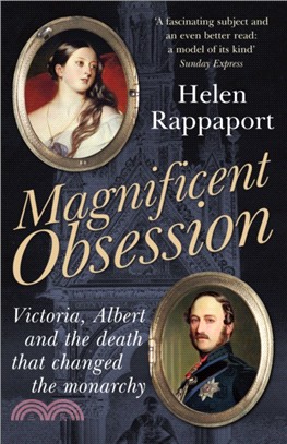 Magnificent Obsession：Victoria, Albert and the Death That Changed the Monarchy