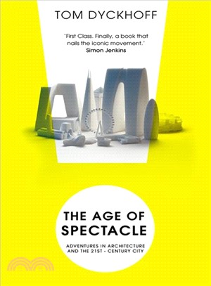 The Age of Spectacle ― Adventures in Architecture and the 21st-century City