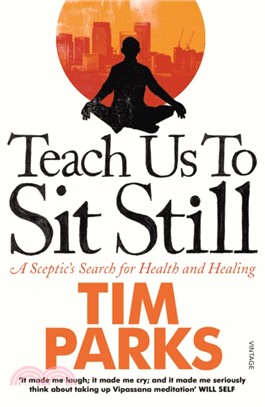 Teach Us to Sit Still：A Sceptic's Search for Health and Healing