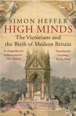High Minds：The Victorians and the Birth of Modern Britain