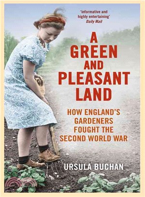 A Green and Pleasant Land ─ How England's Gardeners Fought the Second World War