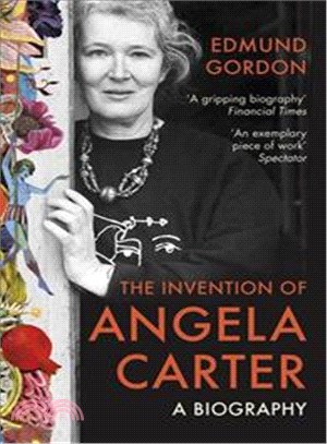 The Invention of Angela Carter: A Biography
