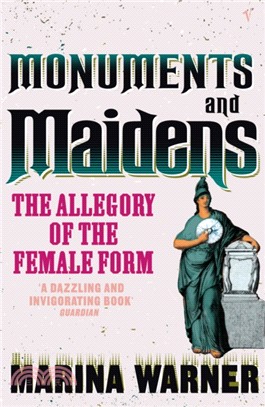 Monuments And Maidens：The Allegory of the Female Form