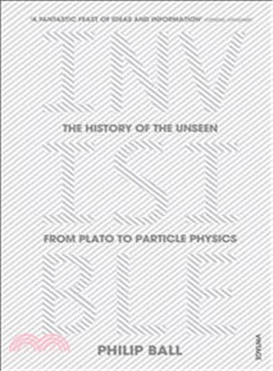 Invisible : The History of the Unseen from Plato to Particle Physics
