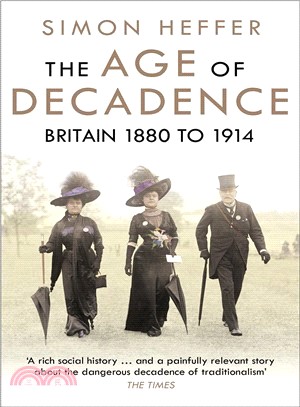 The Age of Decadence : Britain 1880 to 1914
