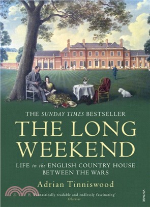 The Long Weekend：Life in the English Country House Between the Wars