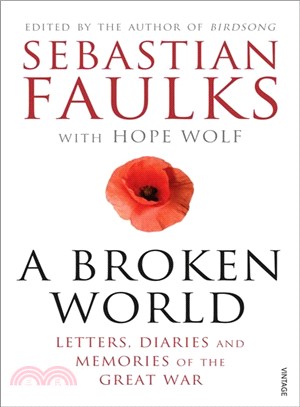 A Broken World : Letters, Diaries and Memories of the Great War