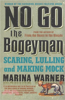 No Go the Bogeyman：Scaring, Lulling and Making Mock