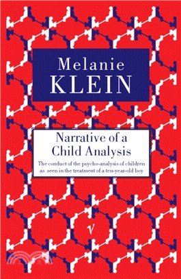 Narrative of a Child Analysis：The Conduct of the Psycho-analysis of Children as Seen in the Treatment of a Ten Year Old Boy