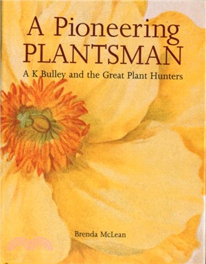 A pioneering plantsman：A.K. Bulley and the great plant hunters