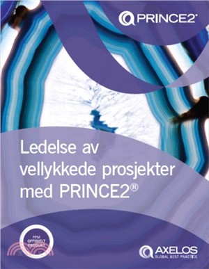 Ledelse av Vellykkede Prosjekter med PRINCE2 (Norwegian print version of Managing successful projects with PRINCE2)