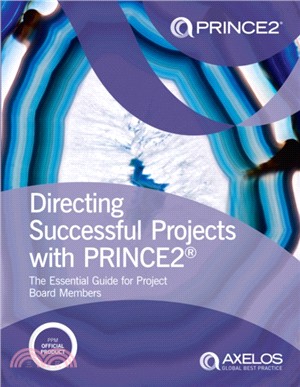 Directing successful projects with PRINCE2：the essential guide for project board members