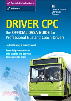 Driver CPC：the official DVSA guide for professional bus and coach drivers