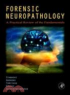 Forensic Neuropathology: A Practical Review of the Fundamentals