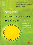 Rapid Contextual Design: A How-To Guide to Key Techniques for User-Centered Design