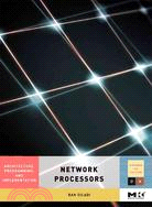 Network Processors: Architecture, Programming, And Implementation