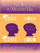 Skill and Strategy in Memory Use: Advances in Research and Theory