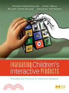 Evaluating Children's Interactive Products: Principles and Practices for Interaction Designers