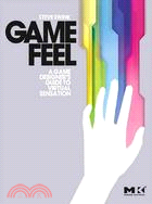 Game Feel ─ A Game Designer's Guide to Virtual Sensation